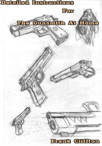 Detailed Instructions For The Gunsmith At Home