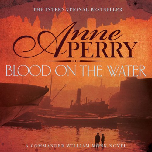 Blood on the Water: William Monk, Book 20