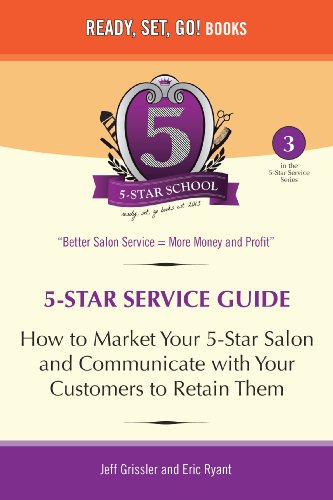 5-Star School: How to Market Your 5-Star Salon and Communicate with Your Customers to Retain Them (5-Star Service Guide Book 3)