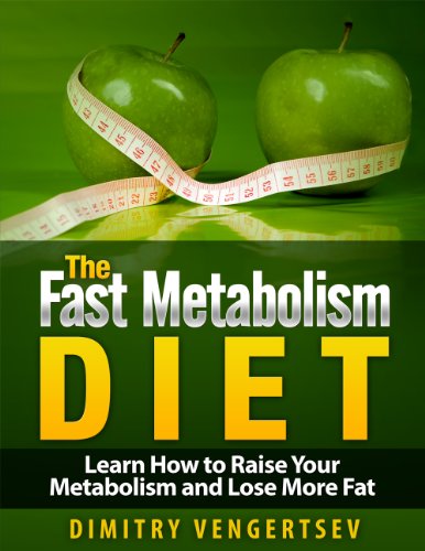 METABOLISM: The FAST Metabolism Diet - Learn How to Raise Your Metabolism and Lose More Fat - Metabolism (The Fast Metabolism Diet, Fast Metabolism, Metabolism, ... Fat Loss, Weight Loss, Metabolism Diet)