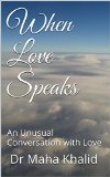 When Love Speaks: An Unusual Conversation with Love