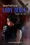 Lady Blues: forget-me-not: A Gus LeGarde Mystery (LeGarde Mysteries Book 10)