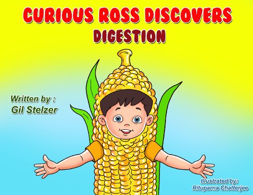 Children's book: Curious Ross discovers Digestion (Educational science while you play children's book collection, ages 4-9)