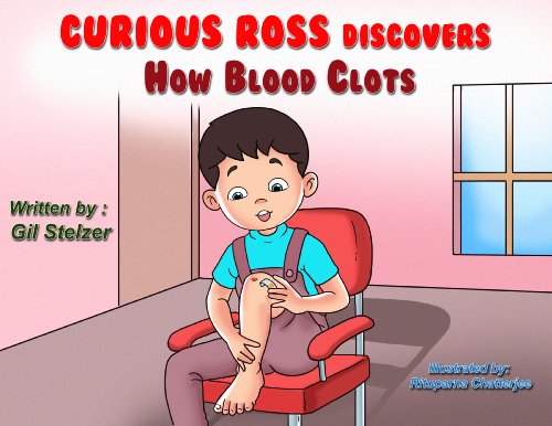 Children's book: Curious Ross discovers How Blood Clots (Educational science while you play children's book collection, ages 4-9)
