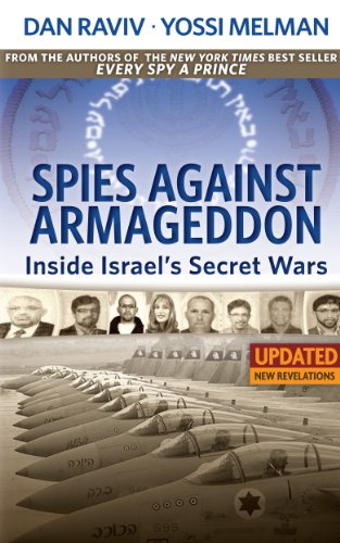 Spies Against Armageddon -- Inside Israel's Secret Wars: Updated & Revised