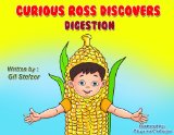 Children's book: Curious Ross discovers Digestion (Educational science while you play children's book collection, ages 4-9)