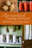 Homestead Cooking with Carol: Bountiful Make-ahead Meals