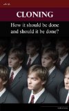 Cloning: how it should be done and should it be done?