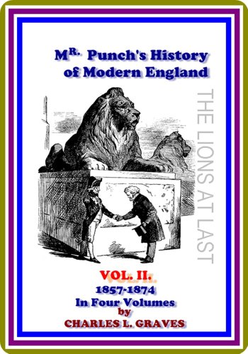 Mr. Punch's History of Modern England Vol. II (of IV), 1857-1874 by Charles L. Graves : (full image Illustrated)