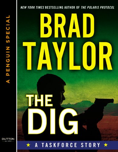 The Dig: A Taskforce Story, featuring an exclusive excerpt from DAYS OF RAGE (A Penguin Special from Dutton) (Kindle Single): A Taskforce Story, Featuring an Excerpt from Ghosts of War (Pike Logan)