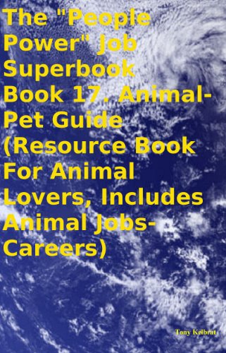 The "People Power" Job Superbook Book 17. Animal-Pet Guide (Resource Book For Animal Lovers, Includes Animal Jobs-Careers)