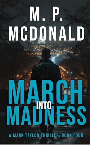 March Into Madness: (A Psychological Thriller) (The Mark Taylor Series Book 4)