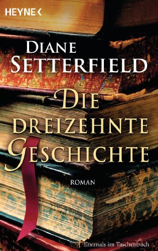 Die dreizehnte Geschichte: Roman (German Edition)