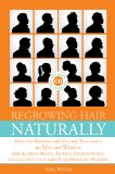 Regrowing Hair Naturally: Effective Remedies and Natural Treatments for Men and Women with Alopecia Areata, Alopecia Androgenetica, Telogen Effluvium and Other Hair Loss Problems
