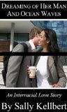 Dreaming of Her Man And Ocean Waves: An Interracial Love Story