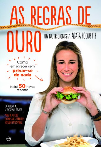 As Regras de Ouro da Nutricionista Ãgata Roquette (Portuguese Edition)