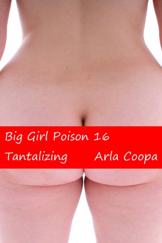 Big Girl Poison 16: Tantalizing