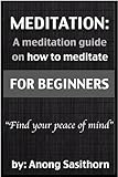 Meditation: A Meditation guide on how to meditate for beginners (meditation, meditation how to, meditation exercises, meditation guide,meditation book, meditation health, meditation happiness)