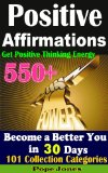 550+ Positive Affirmations: Become a Better You in 30 Days: Get Positive Thinking Energy ,101 Collection Categories  (If You Believe You Can)