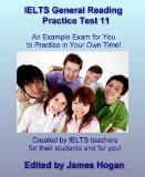 IELTS General Reading Practice Test 11. An Example Exam for You to Practise in Your Spare Time: Created by IELTS teachers for their students and for you! (General IELTS Practice Tests 2014)