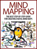 Mind Mapping: The Best Step-by-Step Guide for Creating Useful Mind Maps