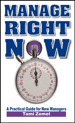 Manage Right Now! A Practical Guide for New Managers.