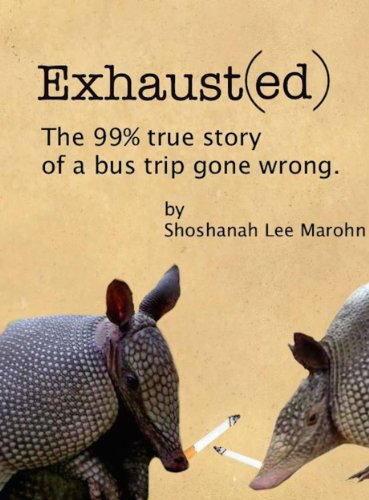Exhaust(ed): The 99% true story of a bus trip gone wrong.