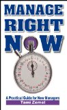 Manage Right Now! A Practical Guide for New Managers.