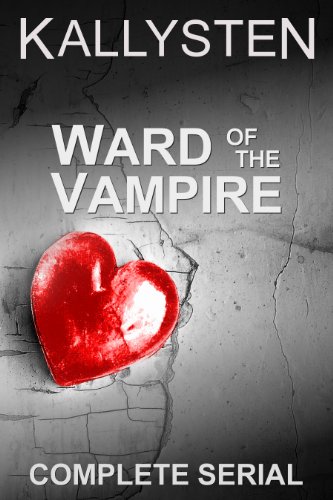 Ward of the Vampire - Complete Serial