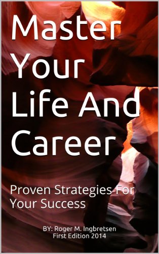 Master Your Life And Career: Proven Strategies For Your Success