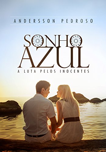 SONHO AZUL: A luta pelos inocentes (Portuguese Edition)