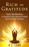 Rich in Gratitude: Daily Meditations to Awaken the Secret Power of Gratitude Within