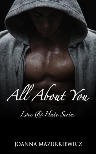 All About You  (Love & Hate series #1): romantic suspense new adult and bad boy college romance