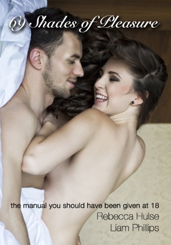 69 Shades of Pleasure: The Manual You Should Have Been Given at 18