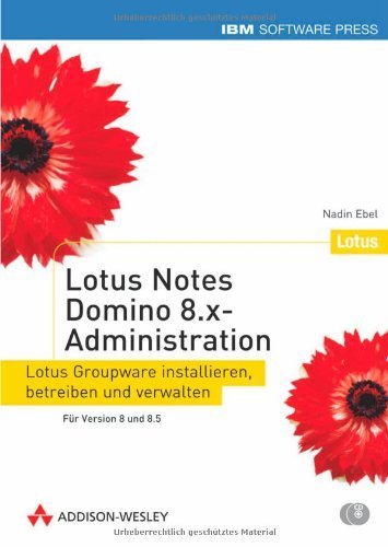 Lotus Notes Domino 8/8.5-Administration - Lotus Groupware installieren. betreiben und verwalten. FÃ¼r Version 8 und 8.5.: Lotus Groupware installieren. ... und verwalten. 2 BÃ¤nde (IBM Software Press) von Ebel. Nadin (2009) Gebundene Ausgabe