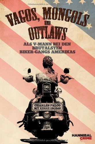 Vagos. Mongols und Outlaws: Als V-Mann bei den brutalsten Biker-Gangs Amerikas von Charles Falco (2013) Taschenbuch