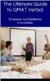 The Ultimate Guide to GMAT Verbal: Grammar and Sentence Correction