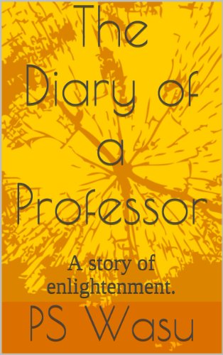 The Diary of a Professor: A story of enlightenment.