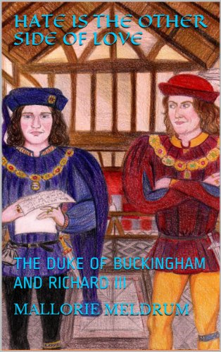HATE IS THE OTHER SIDE OF LOVE: THE DUKE OF BUCKINGHAM AND RICHARD III