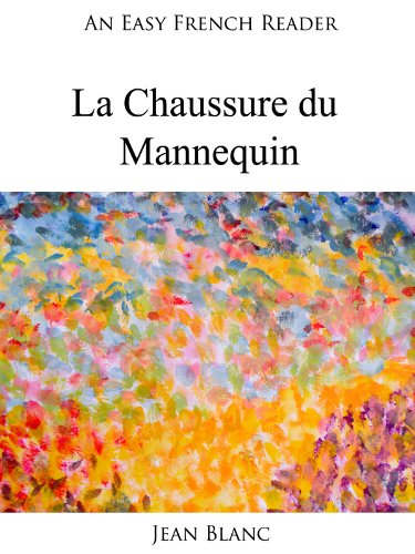 An Easy French Reader: La Chaussure du Mannequin (Easy French Readers t. 25) (French Edition)