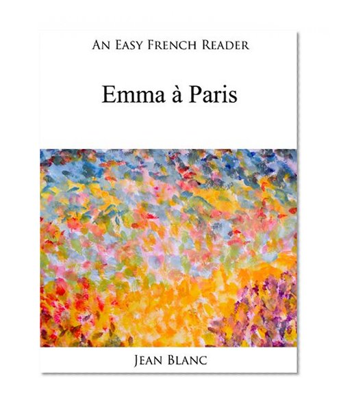 An Easy French Reader: Emma Ã  Paris (Easy French Readers t. 23) (French Edition)