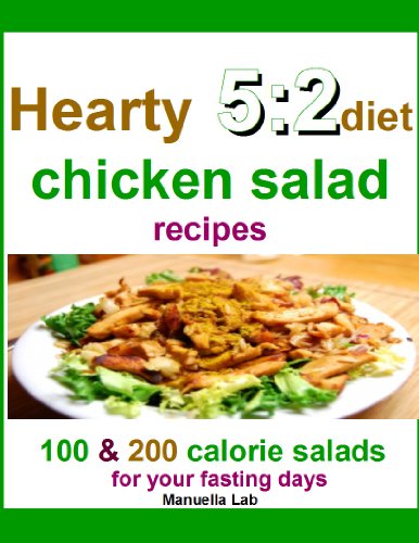 Hearty 5:2 diet chicken salad recipes: 100 and 200 calorie salads for your fasting days