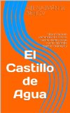 El Castillo de Agua: Una mirada en profundidad  al clÃ¡sico cuento dentro de un cuento  del Rebe NajmÃ¡n de Breslov (Spanish Edition)