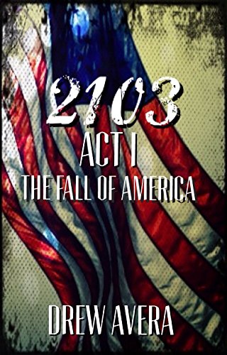 2103 Act I: The Fall of America (2103: The Fall of America)