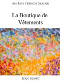 An Easy French Reader: La Boutique de VÃªtements (Easy French Readers t. 26) (French Edition)