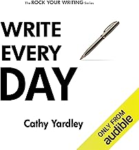 Write Every Day: How to Write Faster, and Write More (Rock Your Writing)