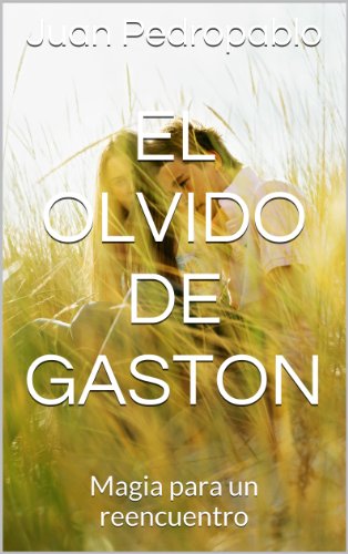 El olvido de Gaston: Magia para un reencuentro (Spanish Edition)