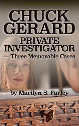 CHUCK GERARD PRIVATE INVESTIGATOR - Three Memorable Cases