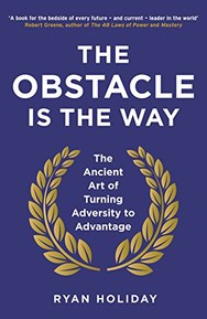 The Obstacle is the Way: The Ancient Art of Turning Adversity to Advantage (English Edition)