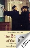 The Bondage of the Will - A Modern English Abridgment